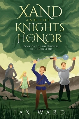 Xand and the Knights of Honor: Volume 1 by Ward, Jax