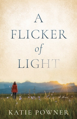 A Flicker of Light by Powner, Katie