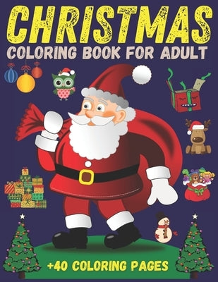 Christmas coloring book for adult +40 Coloring pages: Holiday Christmas Coloring Books For Adults with Large Print - Holiday Gifts for Boys & Girls by Publishing, Illustrations Coloring Chris