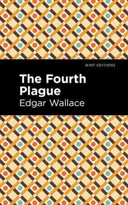 The Fourth Plague by Wallace, Edgar