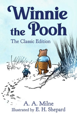 Winnie the Pooh: The Classic Edition by Milne, A. A.