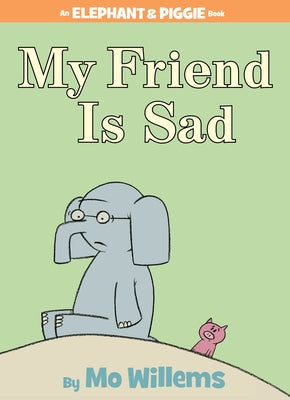 My Friend Is Sad by Willems, Mo