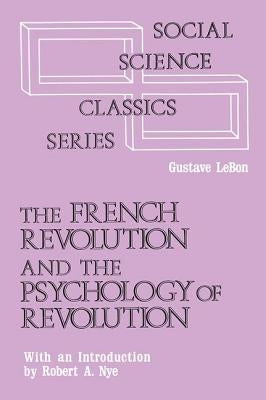 The French Revolution and the Psychology of Revolution by Le Bon, Gustave