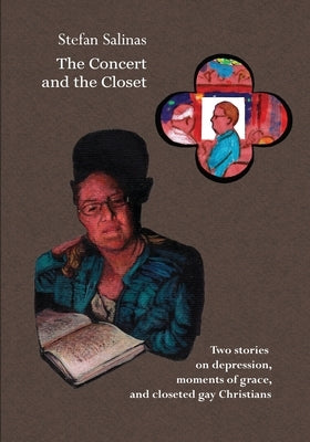 The Concert and the Closet: A Comic Book on Depression, Moments of Grace, and Closeted Gay Christians. by Salinas, Stefan Antony