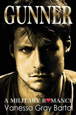 Gunner: Brothers Courageous by Bartal, Vanessa Gray