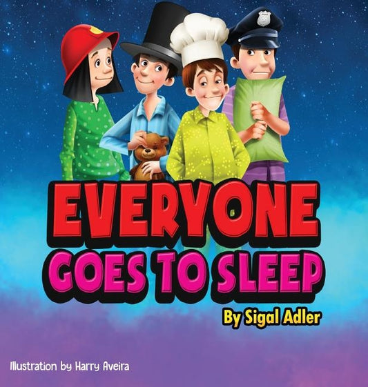 Everyone goes to sleep: Help kids Sleep With a Smile by Sigal, Adler