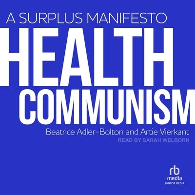 Health Communism: A Surplus Manifesto by Vierkant, Artie