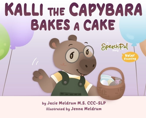 Kalli the Capybara Bakes a Cake by Meldrum, Jacie