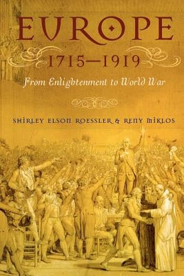 Europe 1715-1919: From Enlightenment to World War by Roessler, Shirley Elson