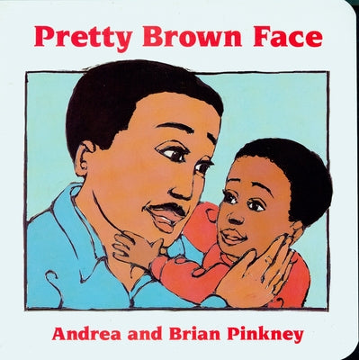 Pretty Brown Face: Family Celebration Board Books by Pinkney, Andrea Davis