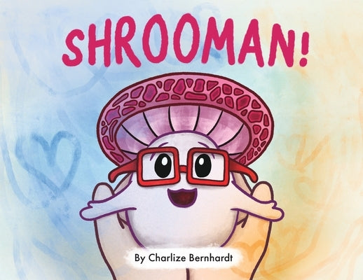 Shrooman! by Bernhardt, Charlize