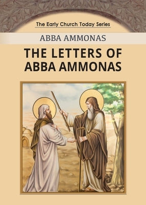 The Letters of Abba Ammonas by Ammonas, Abba