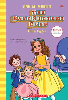 Kristy's Big Day (the Baby-Sitters Club #6): Volume 6 by Martin, Ann M.