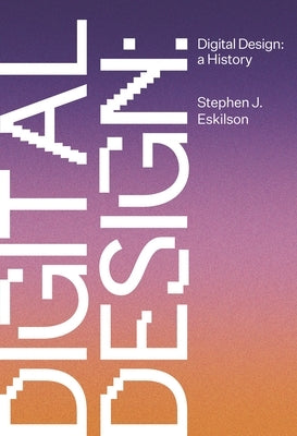 Digital Design: A History by Eskilson, Stephen