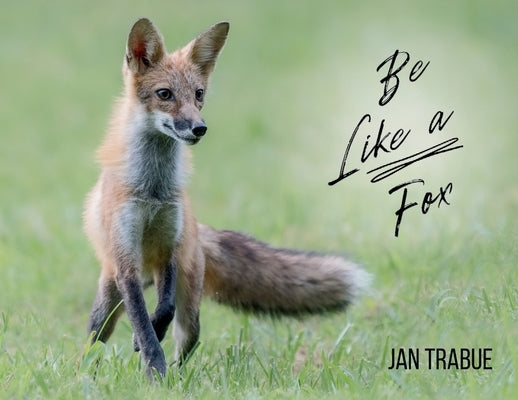 Be Like a Fox by Trabue, Jan