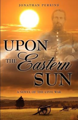 Upon the Eastern Sun by Perkins, Jonathan