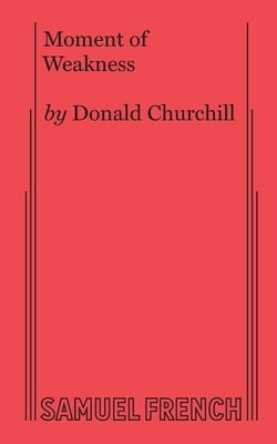 Moment of Weakness by Churchill, Donald