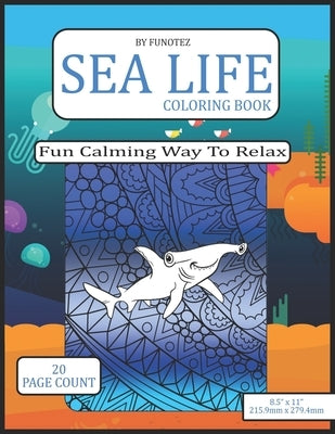 Sea Life Coloring Book: Fun Calming Way To Relax For Adults And Kids by Funotez