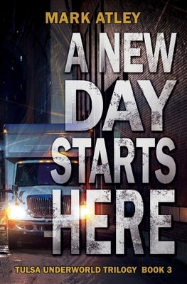 A New Day Starts Here by Atley, Mark