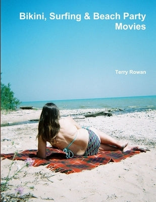 Bikini, Surfing & Beach Party Movies by Rowan, Terry