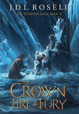 The Crown of Fire and Fury (The Runewar Saga #2) by Rosell, J. D. L.