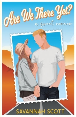 Are We There Yet?: A Sweet Road Trip Romcom by Scott, Savannah