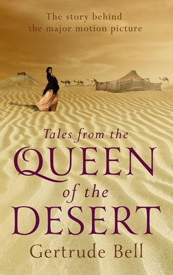 Tales from the Queen of the Desert by Bell, Gertrude