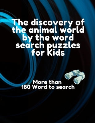 The discovery of the animal world by the word search puzzles for Kids, more than 180 word to search: Word search puzzles includes all the names of exi by Publishing, Funny Book