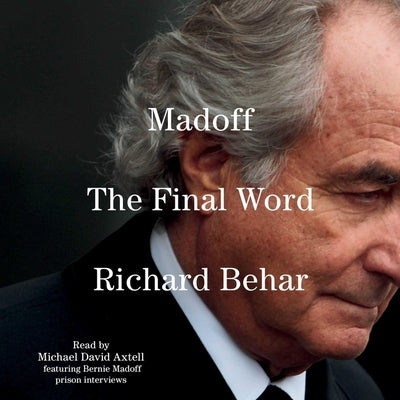 Madoff: The Final Word by Behar, Richard