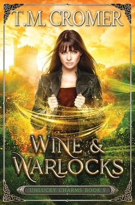 Wine & Warlocks by Cromer, T. M.