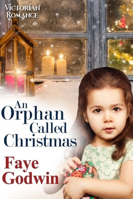 An Orphan Called Christmas by Godwin, Faye