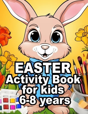 Easter Activity Book for Kids 6-8 Years Old: 2024 Easter Book for Kids with Activity Pages by Bidden, Laura