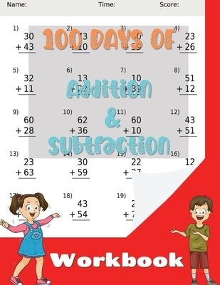 100 Days of Addition and Subtraction Workbook: Practice Exercises for Kids Age 5-8 by McTommy, Little