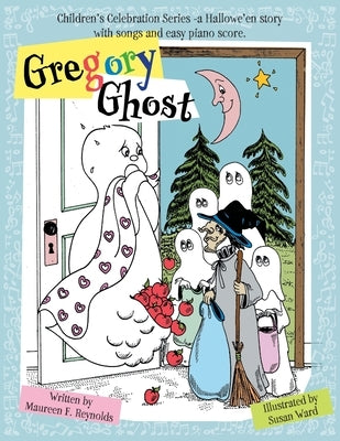 Gregory Ghost: Children's Celebration Series -a Hallowe'en story by Reynolds, Maureen F.