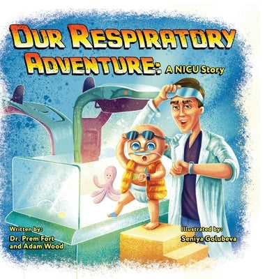 Our Respiratory Adventure: A NICU Story by Fort, Prem