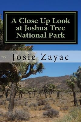 A Close Up Look at Joshua Tree National Park by Zayac, Josie