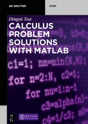 Calculus Problem Solutions with MATLAB(R) by Xue Tsinghua University Press, Dingyü