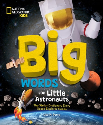 Big Words for Little Astronauts: The Stellar Dictionary Every Space Explorer Needs by Gerry, Lisa M.