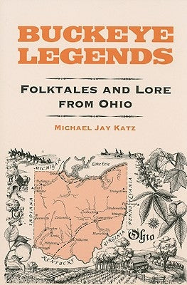 Buckeye Legends: Folktales and Lore from Ohio by Katz, Michael Jay