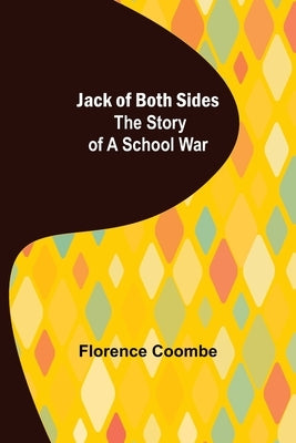 Jack of Both Sides: The Story of a School War by Coombe, Florence