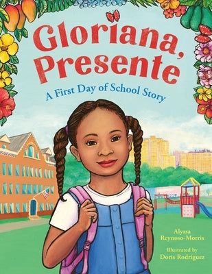 Gloriana, Presente: A First Day of School Story by Reynoso-Morris, Alyssa