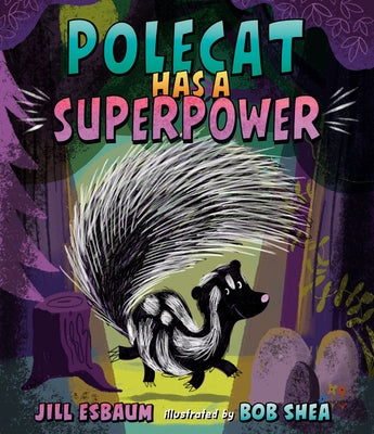 Polecat Has a Superpower by Esbaum, Jill