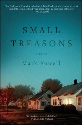 Small Treasons by Powell, Mark