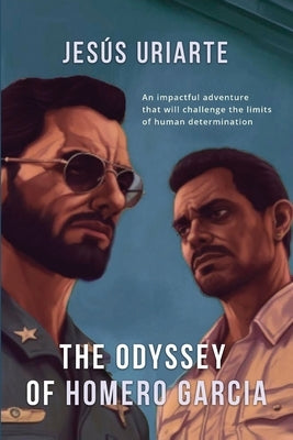 The Odyssey of Homero Garcia by Uriarte, Jesus