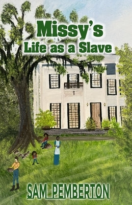 Missy's Life as a Slave by Pemberton, Sam