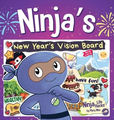 Ninja's New Year's Vision Board: Turning Big Dreams into Bold Adventures by Nhin, Mary