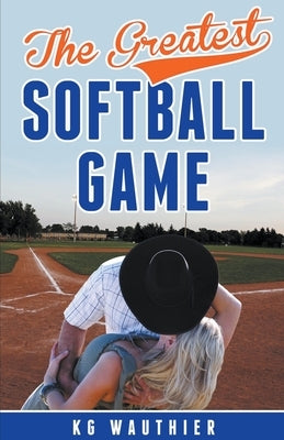 The Greatest Softball Game by Wauthier, K. G.