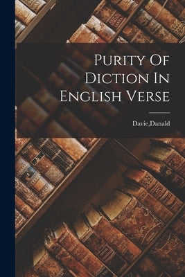 Purity Of Diction In English Verse by Davie, Danald