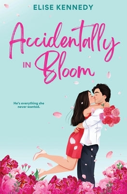 Accidentally in Bloom by Kennedy, Elise