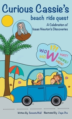 Curious Cassie's beach ride quest: A Celebration of Isaac Newton's Discoveries by Mall, Suneeta